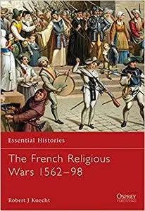 The French Religious Wars 1562–1598 (Repost)