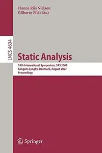 Static Analysis: 14th International Symposium, SAS 2007, Kongens Lyngby, Denmark, August 22-24, 2007. Proceedings