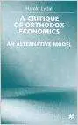 A Critique of Orthodox Economics: An Alternative Model