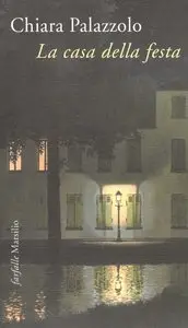 Chiara Palazzolo - La casa della festa
