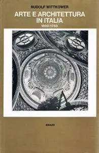 Wittkower Rudolf, "Arte e architettura in Italia 1600-1750"