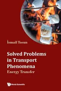 Solved Problems in Transport Phenomena: Energy Transfer