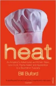 Heat: An Amateur's Adventures as Kitchen Slave, Line Cook, Pasta-maker and Apprentice to a Butcher in Tuscany (Repost)