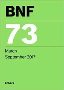 BNF 73 (British National Formulary) March - Semtember 2017 (73rd Revised Edition)