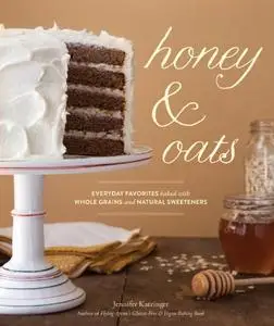 Honey & Oats: Everyday Favorites Baked with Whole Grains and Natural Sweeteners (Repost)