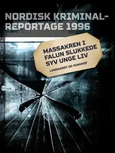 «Massakren i Falun slukkede syv unge liv» by Diverse