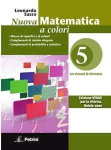 Leonardo Sasso – Nuova matematica a colori. Edizione verde 5 (2012)