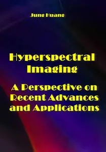 "Hyperspectral Imaging: A Perspective on Recent Advances and Applications" ed. by Jung Huang