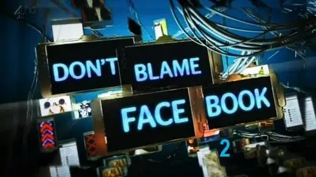 Channel 4 - Don't Blame Facebook: 2 (2013)