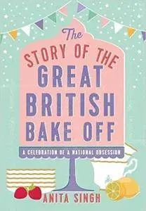 The Story of The Great British Bake Off