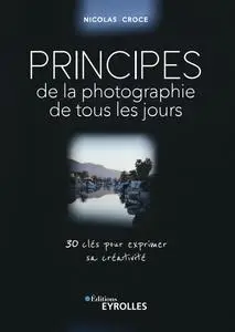 Nicolas Croce, "Principes de la photographie de tous les jours"