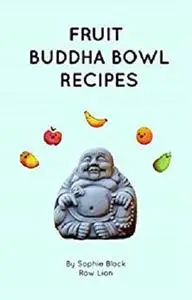 Fruit Buddha Bowl Recipes