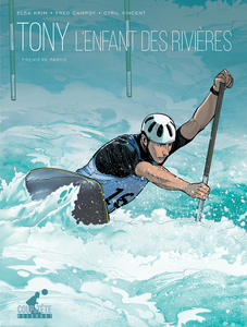 Tony - L'Enfant Des Rivières - Tome 1 - Première Partie