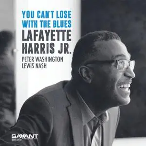 Lafayette Harris Jr. - You Can't Lose with the Blues (2019)