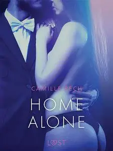 «Home Alone – Erotic Short Story» by Camille Bech