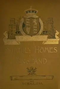 «The Stately Homes of England» by S.C. Hall