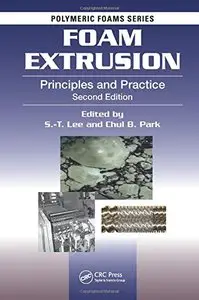 Foam Extrusion: Principles and Practice, Second Edition (Polymeric Foams, Book 5)