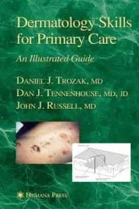 Dermatology Skills For Primary Care: An Illustrated Guide