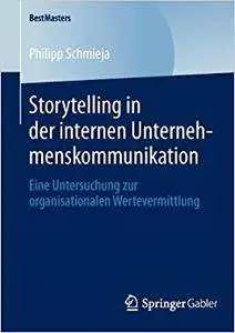 Storytelling in der internen Unternehmenskommunikation: Eine Untersuchung zur organisationalen Wertevermittlung