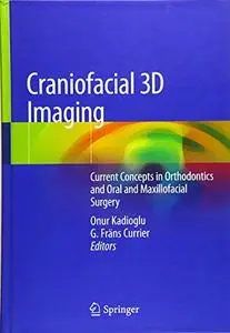 Craniofacial 3D Imaging: Current Concepts in Orthodontics and Oral and Maxillofacial Surgery (Repost)