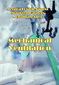 "Mechanical Ventilation" ed. by Jessica Lovich-Sapola, Maureen Harders, Jonathan Alter