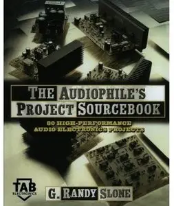 The Audiophile's Project Sourcebook: 80 High-Performance Audio Electronics Projects [Repost]