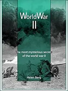 World War II: The most mysterious secrets of the World War II
