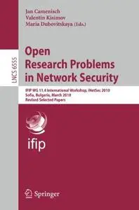 Open Research Problems in Network Security: IFIP WG 11.4 International Workshop, iNetSec 2010, Sofia, Bulgaria, March 5-6, 2010