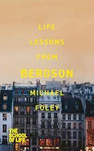 Life Lessons from Bergson(Repost)