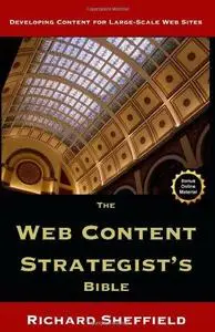 The Web Content Strategist's Bible: The Complete Guide To A New And Lucrative Career For Writers Of All Kinds