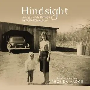 «Hindsight: Seeing Clearly through the Veil of Deception» by Rhonda Taylor Madge