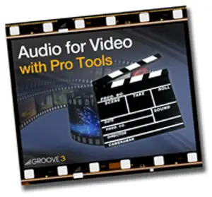 Groove3 - Audio for Video with Pro Tools