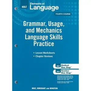 Holt Elements of Language, Fourth Course: Grammar, Usage, and Mechanics Language Skills Practice (repost)
