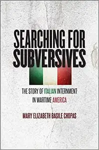 Searching for Subversives: The Story of Italian Internment in Wartime America