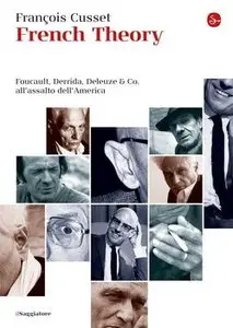 François Cusset - French Theory. Foucault, Derrida, Deleuze & Co. all'assalto dell'America
