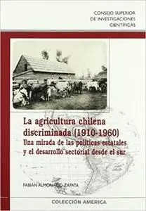 La agricultura chilena discriminada (1910-1960): Una mirada de las políticas estatales y el desarrollo sectorial desde el sur