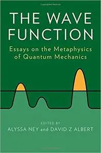 The Wave Function: Essays on the Metaphysics of Quantum Mechanics