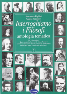 Simonetta Pighini, Angelo Vannucci - Interroghiamo i filosofi. Antologia tematica. Vol.2 (1999)