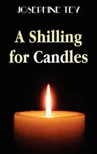 A Shilling for Candles (Inspector Alan Grant, #2) - Josephine Tey