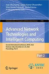 Advanced Network Technologies and Intelligent Computing: Second International Conference, ANTIC 2022, Varanasi, India, D