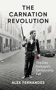 The Carnation Revolution: The Day Portugal's Dictatorship Fell
