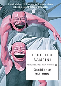 Occidente estremo: Il nostro futuro tra ascesa dell'impero cinese e declino della potenza americana - Federico Rampini