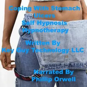 «Coping With Ulcers Self Hypnosis Hypnotherapy Meditation» by Key Guy Technology LLC
