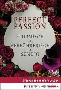 Clare, Jessica - Perfect Passion 1-3 Stürmisch / Verführerisch / Sündig (e-bundle)