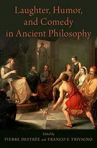 Laughter, Humor, and Comedy in Ancient Philosophy (Repost)