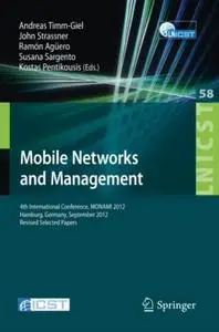 Mobile Networks and Management: 4th International Conference, MONAMI 2012, Hamburg, Germany, September 24-26, 2012, Revised Sel