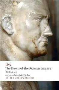 The Dawn of the Roman Empire: Books Thirty-One to Forty