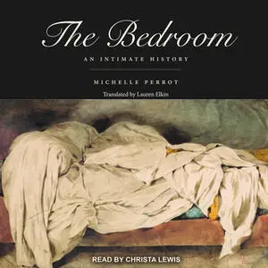 «The Bedroom: An Intimate History» by Michelle Perrot