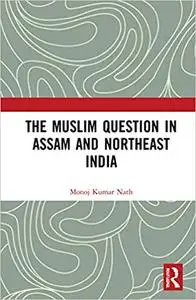 The Muslim Question in Assam and Northeast India