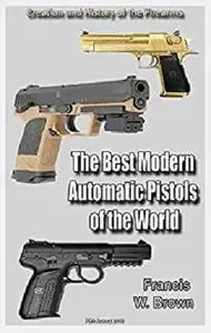 The Best Modern Automatic Pistols of the World Part 1: History of the Firearms